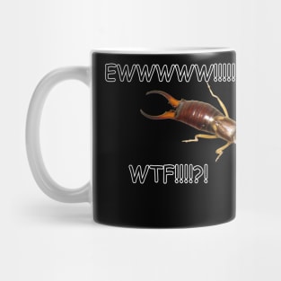 Earwigs are Disgusting Mug